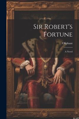 Sir Robert’s Fortune