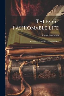 Tales of Fashionable Life: Almeria. Madame De Fleury. the Dun