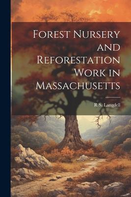 Forest Nursery and Reforestation Work in Massachusetts