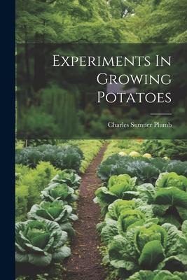 Experiments In Growing Potatoes