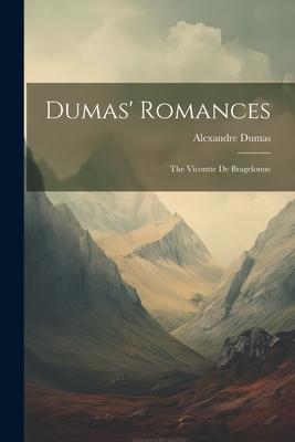 Dumas’ Romances: The Vicomte De Bragelonne