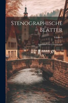 Stenographische Blätter: Zeitschrift Und Lesebibliothek; Volume 9