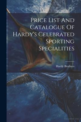 Price List And Catalogue Of Hardy’s Celebrated Sporting Specialities
