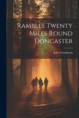Rambles Twenty Miles Round Doncaster