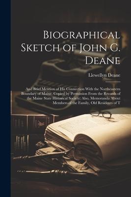 Biographical Sketch of John G. Deane: And Brief Mention of His Connection With the Northeastern Boundary of Maine, Copied by Permission From the Recor