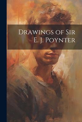 Drawings of Sir E. J. Poynter
