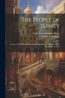 The People of Turkey: Twenty Years’ Residence Among Bulgarians, Greeks, Albanians, Turks, and Armeni