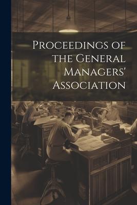 Proceedings of the General Managers’ Association
