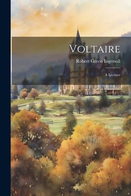 Voltaire: A Lecture