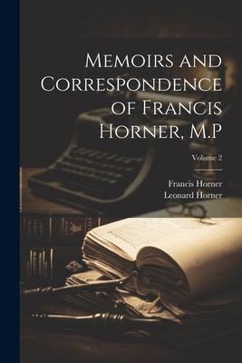 Memoirs and Correspondence of Francis Horner, M.P; Volume 2