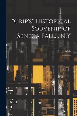 Grip’s Historical Souvenir of Seneca Falls, N.Y: 1