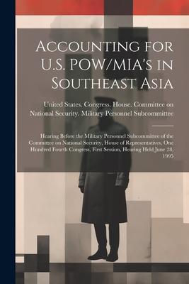 Accounting for U.S. POW/MIA’s in Southeast Asia: Hearing Before the Military Personnel Subcommittee of the Committee on National Security, House of Re