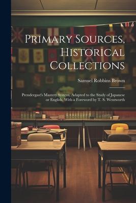 Primary Sources, Historical Collections: Prendergast’s Mastery System, Adapted to the Study of Japanese or English, With a Foreword by T. S. Wentworth