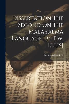 Dissertation The Second On The Malayálma Language [by F.w. Ellis]