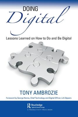 Doing Digital Transformation: Lessons Learned on How to Do and Be Digital