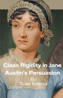 Class Rigidity in Jane Austin’s Persuasion
