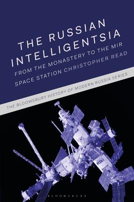 The Russian Intelligentsia: From the Monastery to the Mir Space Station
