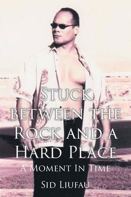 Stuck between the Rock and a Hard Place: A Moment in Time