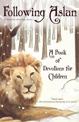Following Aslan: Devotions for Children