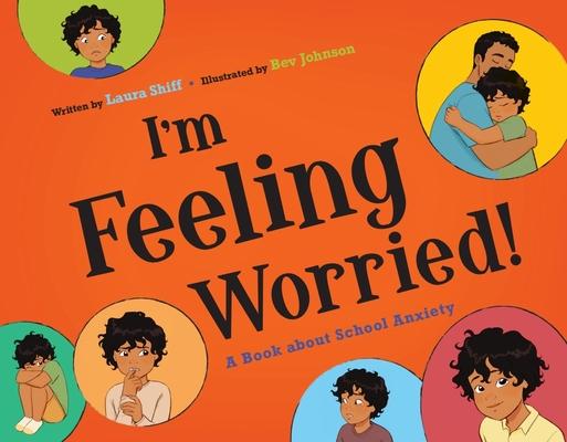 I’m Feeling Worried!: A Book about School Anxiety