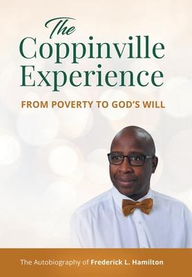 The Coppinville Experience From Poverty to God’s Will (The Autobiography of Frederick L. Hamilton)