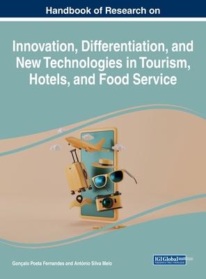 Handbook of Research on Innovation, Differentiation, and New Technologies in Tourism, Hotels, and Food Service