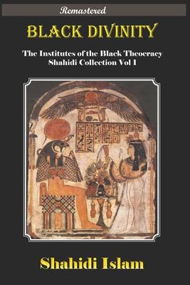 Black Divinity Institutes of the Black Theocracy Shahidi Collection Vol 1 [Remastered]