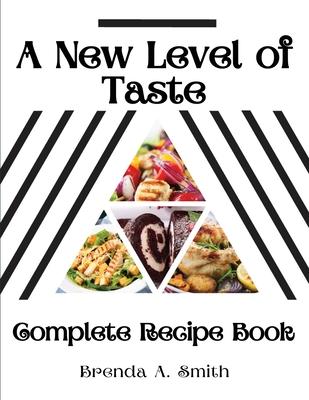 A New Level of Taste: Complete Recipe Book