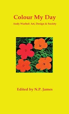 Colour My Day: Andy Warhol: Art, Design and Society