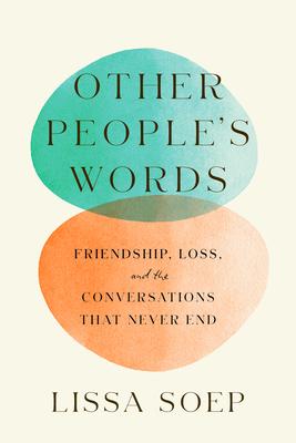 Other People’s Words: A Memoir of Friendship, Love, and Conversations with the Dead