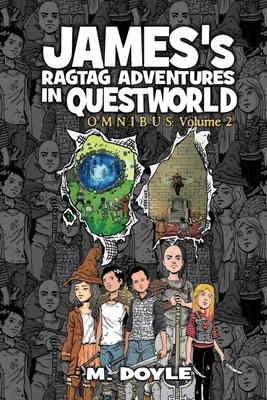 James’s Ragtag Adventures in Questworld: Omnibus Volume 2