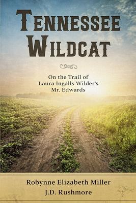 Tennessee Wildcat: On the Trail of Laura Ingalls Wilder’s Mr. Edwards