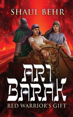 Ari Barak: Red Warrior’s Gift
