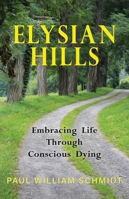 Elysian Hills: Embracing Life Through Conscious Dying
