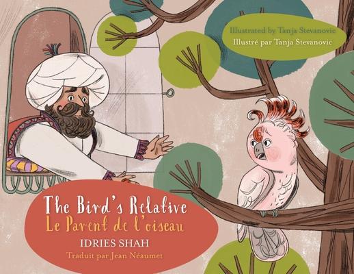 The Bird’s Relative / Le Parent de l’oiseau: Bilingual English-French Edition / Édition bilingue anglais-français