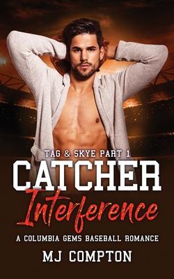 Catcher Interference: Tag & Skye Part 1: A Columbia Gem Baseball Romance