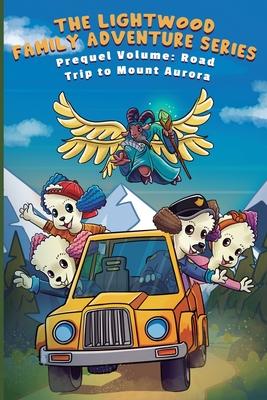 The Lighthouse Family Adventure Series: Road Trip to Mount Aurora