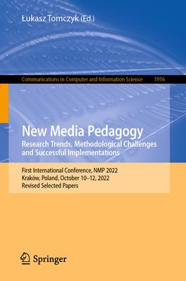 New Media Pedagogy: Research Trends, Methodological Challenges and Successful Implementations: First International Conference, Nmp 2022, Kraków, Polan
