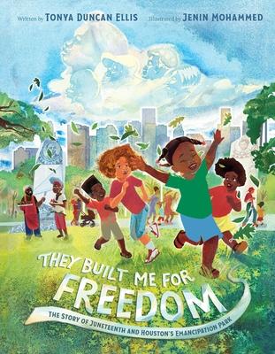 They Built Me for Freedom: The Story of Juneteenth and Houston’s Emancipation Park