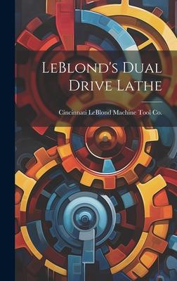 LeBlond’s Dual Drive Lathe