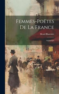 Femmes-Poëtes de la France: Anthologie