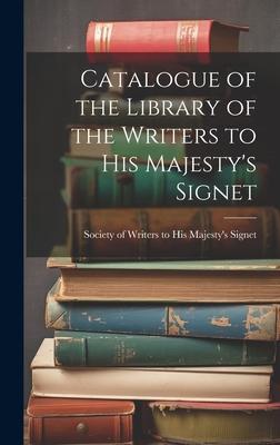 Catalogue of the Library of the Writers to His Majesty’s Signet