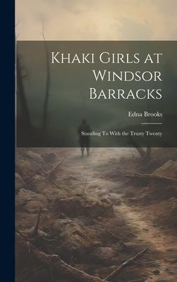 Khaki Girls at Windsor Barracks: Standing To With the Trusty Twenty