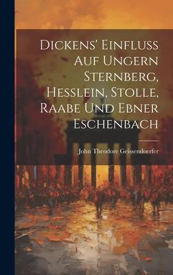 Dickens’ Einfluss auf Ungern Sternberg, Hesslein, Stolle, Raabe und Ebner Eschenbach