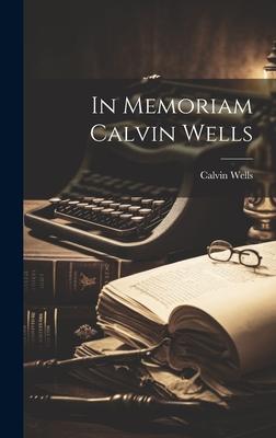 In Memoriam Calvin Wells