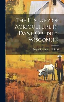 The History of Agriculture in Dane County, Wisconsin