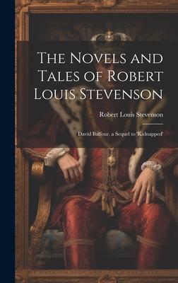 The Novels and Tales of Robert Louis Stevenson: David Balfour, a Sequel to ’Kidnapped’