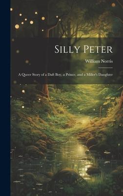 Silly Peter: A Queer Story of a Daft Boy, a Prince, and a Miller’s Daughter