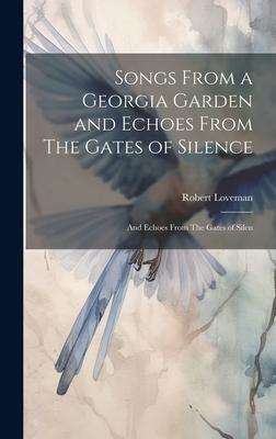 Songs From a Georgia Garden and Echoes From The Gates of Silence: And Echoes From The Gates of Silen