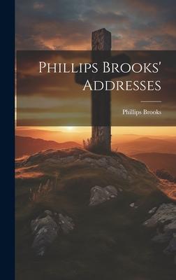 Phillips Brooks’ Addresses